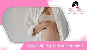 Phụ nữ có nên triệt lông khi mang thai không
