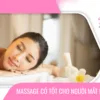 Massage có tốt cho người mất ngủ không và những lưu ý